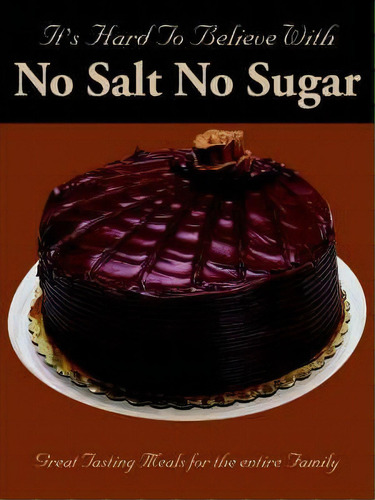 It's Hard To Believe With No Salt No Sugar, De E L Hughes. Editorial Authorhouse, Tapa Blanda En Inglés