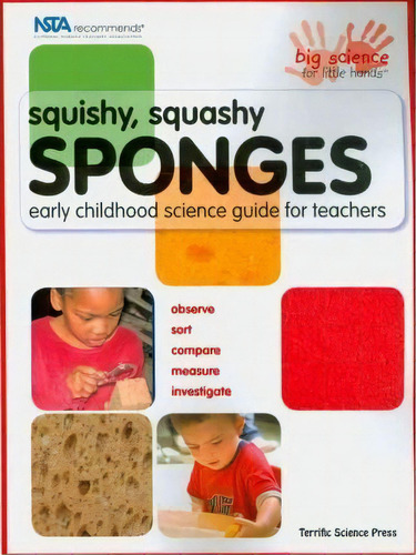 Squishy, Squashy Sponges : Early Childhood Unit Teacher Guide, De Beverly Kutsunai. Editorial Terrific Science Press, Tapa Blanda En Inglés