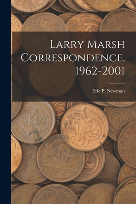 Libro Larry Marsh Correspondence, 1962-2001 - Eric P Newman