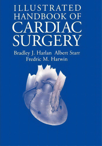 Illustrated Handbook Of Cardiac Surgery, De Bradley J. Harlan. Editorial Springer-verlag New York Inc., Tapa Blanda En Inglés