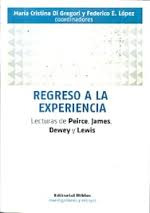 Regreso A La Experiencia - Lecturas De Peirce, James, De...