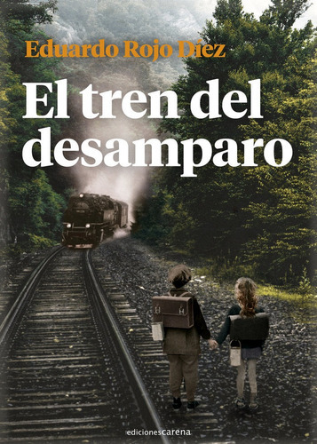 El Tren Del Desamparo, De Rojo Diez, Eduardo. Editorial Carena, Tapa Blanda En Español