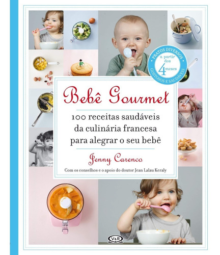 Imagem 1 de 1 de Livro Bebe Gourmet - 100 Receitas Saudáveis Da Cul Francesa