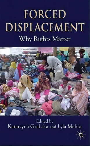 Forced Displacement, De Katarzyna Grabska. Editorial Palgrave Macmillan, Tapa Dura En Inglés