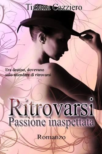 Libro: Ritrovarsi, Passione Inaspettata (italian Edition)