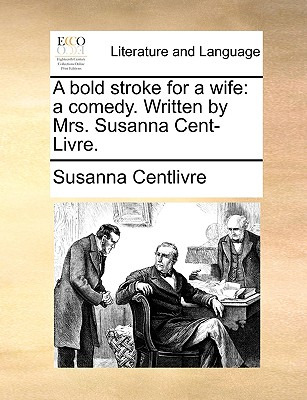 Libro A Bold Stroke For A Wife: A Comedy. Written By Mrs....