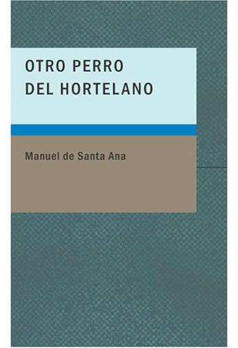 Otro Perro Del Hortelano: Comedia En Un Acto