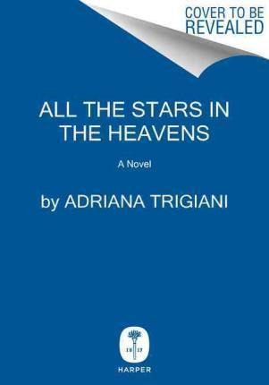 All The Stars In The Heavens - Adriana Trigiani