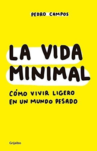 La Vida Minimalo Vivir Cien Años Con Salud Y.., De Campos, Pe. Editorial Grijalbo En Español