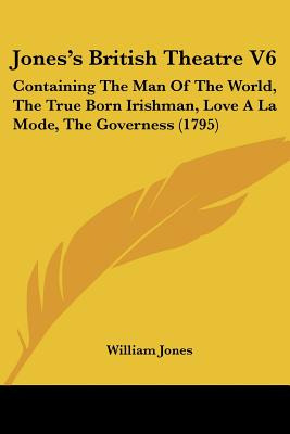 Libro Jones's British Theatre V6: Containing The Man Of T...