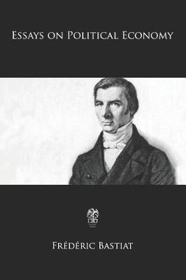 Libro Essays On Political Economy - Frederic Bastiat