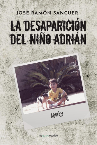La Desaparición Del Niño Adrián, De Sancuer , José Ramón.., Vol. 1.0. Editorial Caligrama, Tapa Blanda, Edición 1.0 En Español, 2016
