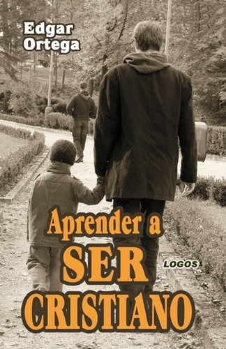 Libro Aprender A Ser Cristiano - Edgar B. Ortega