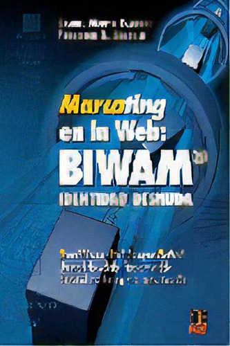 Marcating En La Web Biwam Identidad Desnuda, De Martin Barbero, Samuel. Editorial Dossat En Español