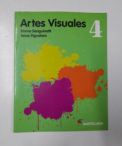 Libro Artes Visuales 4 Santillana E.sanguinetti -a.pignataro