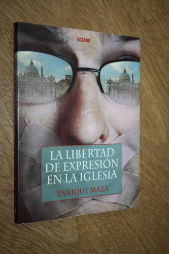 La Libertad De Expresion En La Iglesia Enrique Maza Flamante