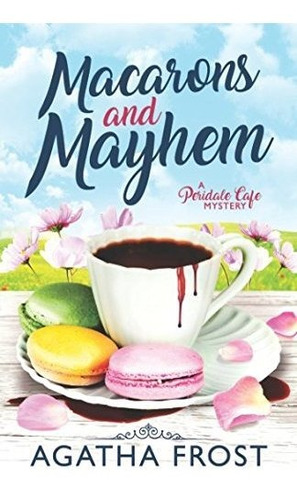 Book : Macarons And Mayhem (peridale Cafe Cozy Mystery) -..