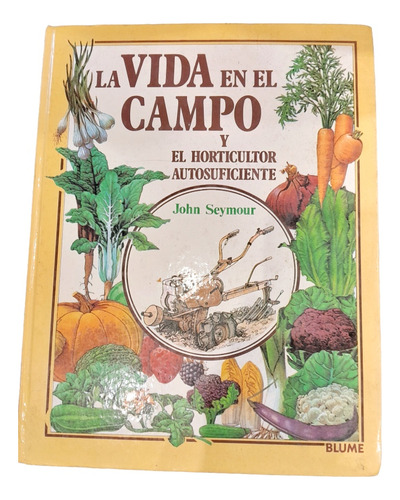 La Vida En El Campo Y El  Horticultor Autosuficiente Blume