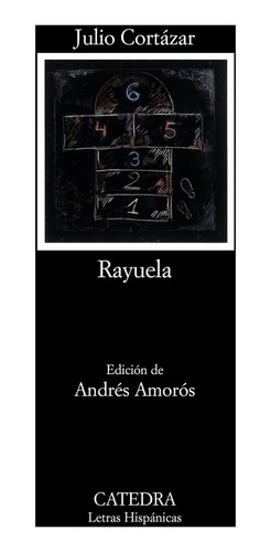 Rayuela - Edición Crítica, Julio Cortazar, Ed. Cátedra