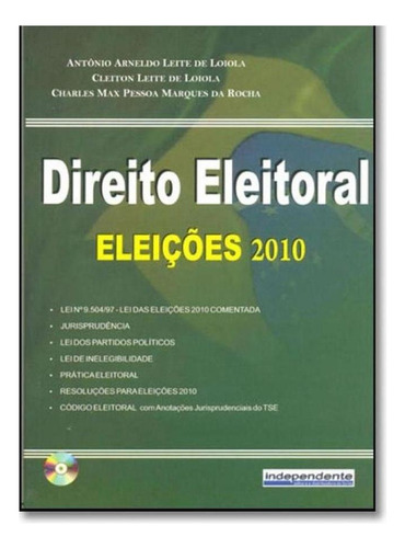Direito Eleitoral - Eleições 2010, De Antônio Arneldo Leite De Loiola. Editora Independente Em Português