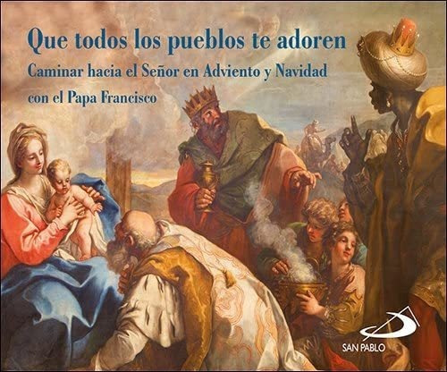 Que Todos Los Pueblos Te Adoren : Caminar Hacia El Señor &-.