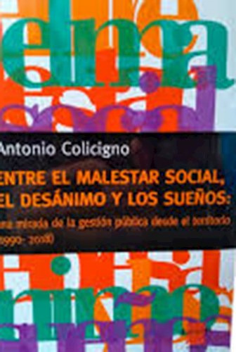 Entre El Malestar Social El Desanimo Y Los Sue/os, De Antonio Colicigno. Editorial Espacio Editorial, Tapa Blanda En Español