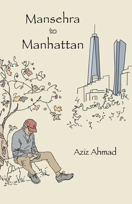 Libro Mansehra To Manhattan - Ahmad, Aziz