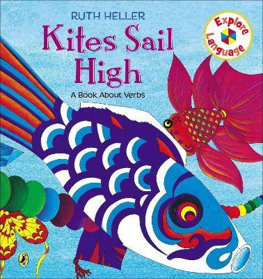 Kites Sail High : A Book About Verbs - Ruth Heller