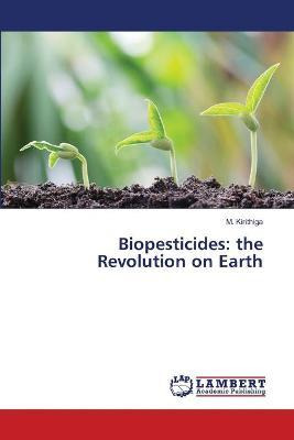 Libro Biopesticides : The Revolution On Earth - M Kirithiga