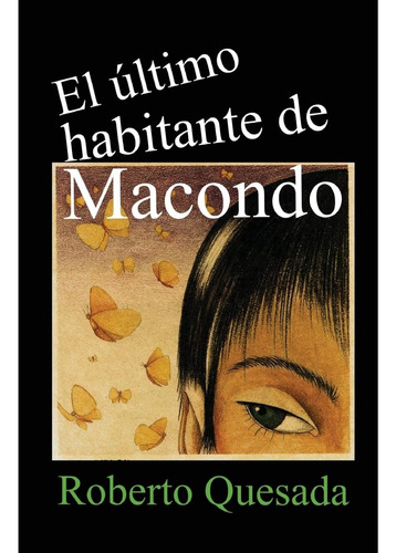 Libro:  El Último Habitante De Macondo (spanish Edition)