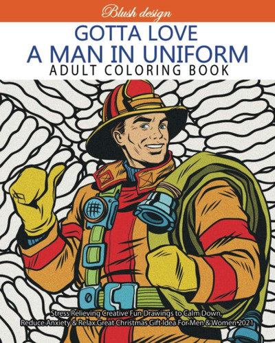 Libro: Gotta Love A Man In Uniform (stress Relieving Creativ