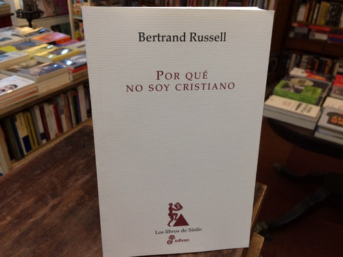 Por Qué No Soy Cristiano - Bertrand Russell