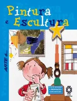 Comprar Col. Arte - Pintura E Escultura: Col. Arte - Pintura E Escultura, De Roca, Nuria. Editora Ed. Sei & Escala Educacional, Capa Mole, Edição 1 Em Português, 2008