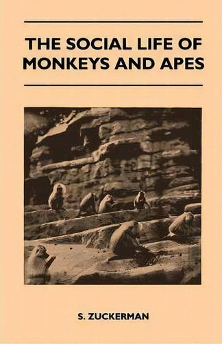 The Social Life Of Monkeys And Apes, De S. Zuckerman. Editorial Read Books, Tapa Blanda En Inglés