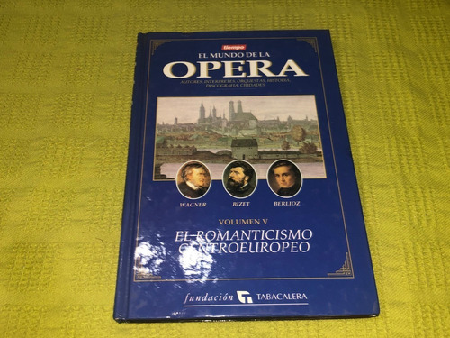 El Mundo De La Ópera / Volumen V: El Romanticismo 