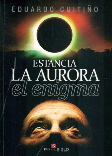 Estancia La Aurora, El Enigma - Eduardo Cuitiño