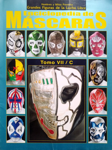 Enciclopedia De Máscaras De Lucha Libre. Tomo Vii