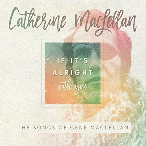 Cd If Its Alright With You - The Songs Of Gene Maclellan
