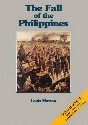 The Fall Of The Philippines, De Louis Morton. Editorial Createspace Independent Publishing Platform, Tapa Blanda En Inglés