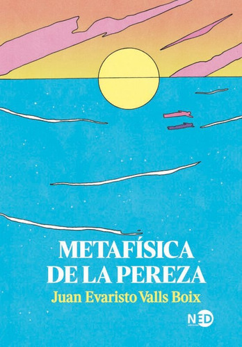 Metafisica De La Pereza / Juan Evaristo Valls Boix