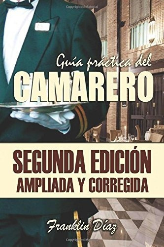 Guia Practica Del Camarero: Segunda Edicion Ampli