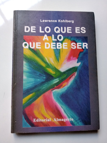 De Lo Que Es A Lo Que Debe Ser Lawrence Kohlberg Almagesto 