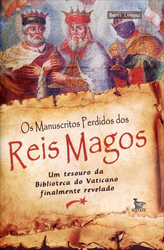 Os Manuscritos Perdidos Dos Reis Magos - Um Tesouro Da Bibli