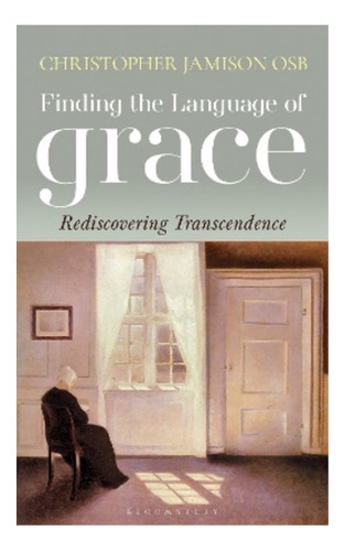 Finding The Language Of Grace - Christopher Jamison. Ebs