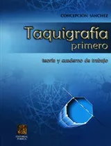 Comprar Taquigrafia 1. Teoria Y Cuaderno De Trabajo: Teoría Y Cuaderno De Trabajo, De Sánchez, Cepción., Vol. 1. Editorial Editorial Porrúa México, Tapa Blanda En Español