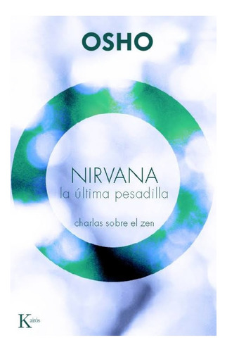 Nirvana. La última pesadilla: Charlas sobre Zen, de Osho. Editorial Kairos, tapa blanda en español, 2010