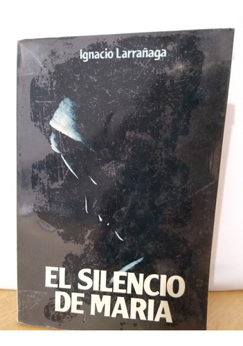 El Silencio De María Ignacio Larrañaga