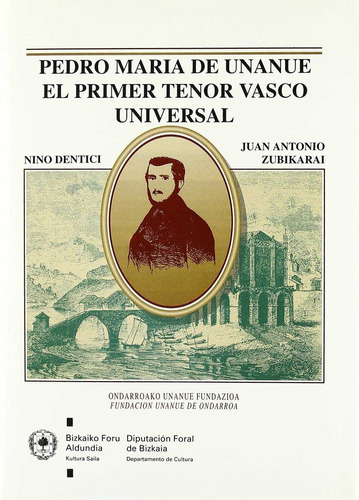 Libro Pedro Maria De Unanue, El Primer Tenor Vasco Univer...