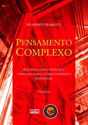 Pensamento Complexo: Suas Aplicações À Liderança, À Aprendizagem E Ao Desenvolvimento Sustentável, de Máriotti, Humberto de Oliveira. Editora Atlas Ltda., capa mole em português, 2010