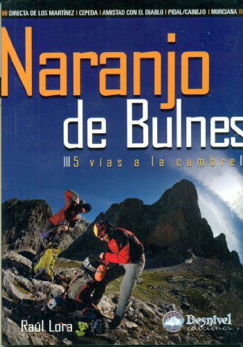 Naranjo Del Bulnes: 5 Vias A La Cumbre -guias Monta?eras-